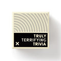 Truly Terrifying Trivia box